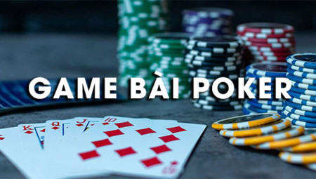 Game bài poker đổi thưởng uy tín 